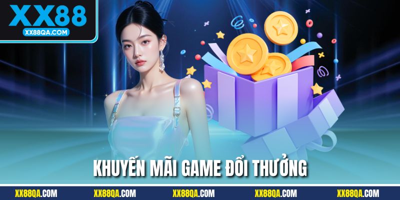 Khuyến Mãi Game Đổi Thưởng | Trải Nghiệm Kèm Ưu Đãi Khủng